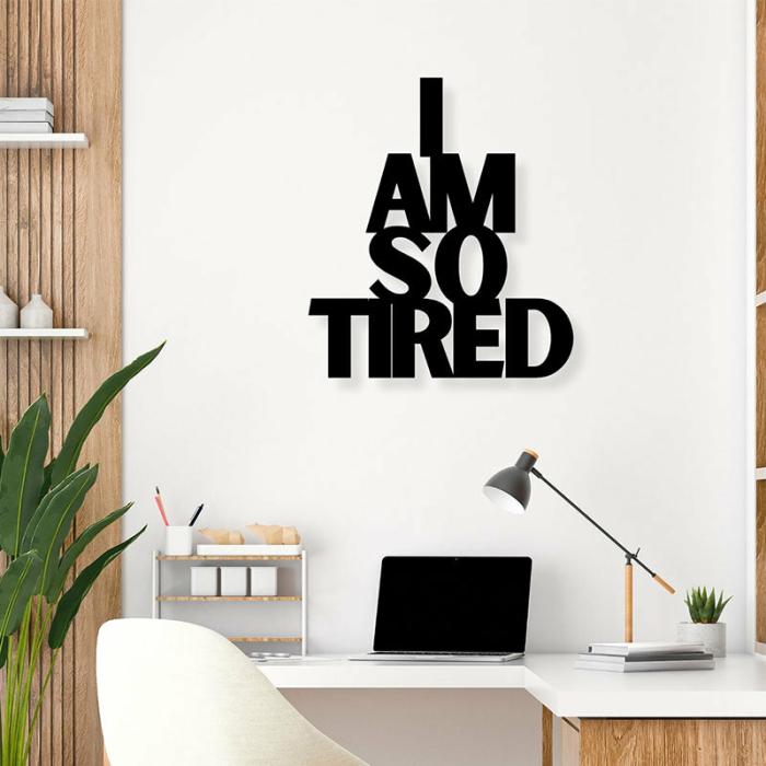 I Am So Tired Typography Wall Art  |   Wall Accents Wall Accents Black